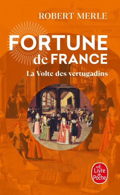 La Volte des vertugadins (Fortune de France, Tome 7) - Robert Merle
