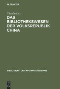 Cover-Bild zum Titel 'Das Bibliothekswesen der Volksrepublik China' von 'Claudia Lux'