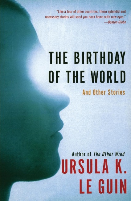 The Birthday of the World - Ursula K Le Guin