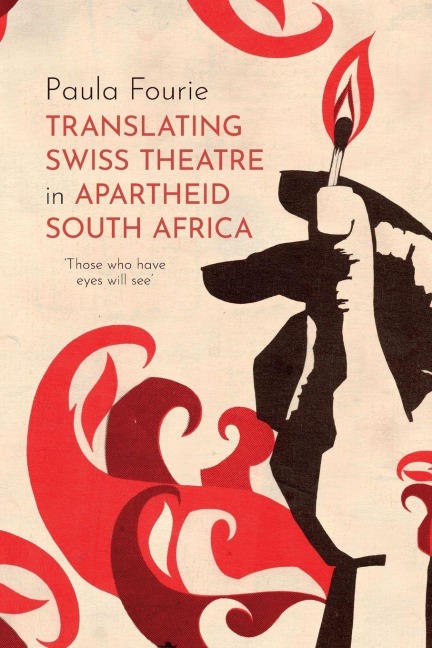 Translating Swiss Theatre in Apartheid South Africa - Paula Fourie