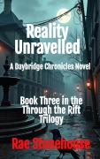 Cover-Bild zum Titel 'Reality Unravelled: A Daybridge Chronicles Novel' von 'Rae Stonehouse'
