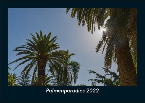 Palmenparadies 2022 Fotokalender DIN A5 - Tobias Becker