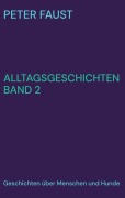 Cover-Bild zum Titel 'Alltagsgeschichten Band 2' von 'Peter Faust'