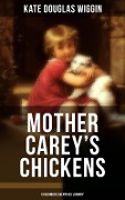 MOTHER CAREY'S CHICKENS (Childhood Essentials Library) - Kate Douglas Wiggin