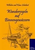 Wandersegeln auf Binnengewässern - Wilhelm Scheibert, Klaus Scheibert
