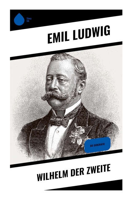 Wilhelm der Zweite - Emil Ludwig
