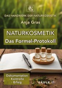 Cover-Bild zum Titel 'Naturkosmetik - Das Formel-Protokoll - Säule III - Rezepturen sichern' von 'Anja Gras'