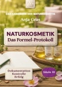 Cover-Bild zum Titel 'Naturkosmetik - Das Formel-Protokoll - Säule III - Rezepturen sichern' von 'Anja Gras'