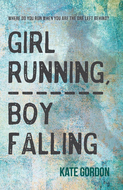 Girl Running, Boy Falling - Kate Gordon
