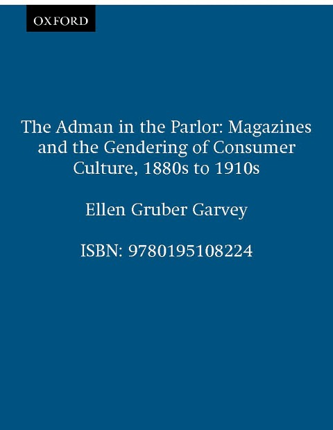 The Adman in the Parlor - Ellen Gruber Garvey