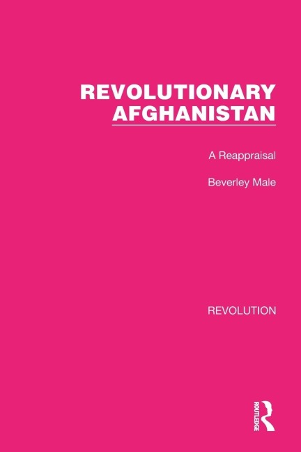 Revolutionary Afghanistan - Beverley Male