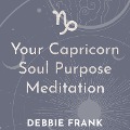 Your Capricorn Soul Purpose Meditation - Debbie Frank
