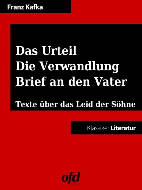 Das Urteil - Die Verwandlung - Brief an den Vater - Franz Kafka