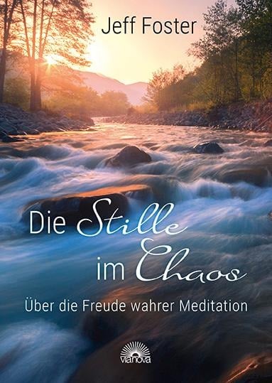 Die Stille im Chaos - Jeff Foster