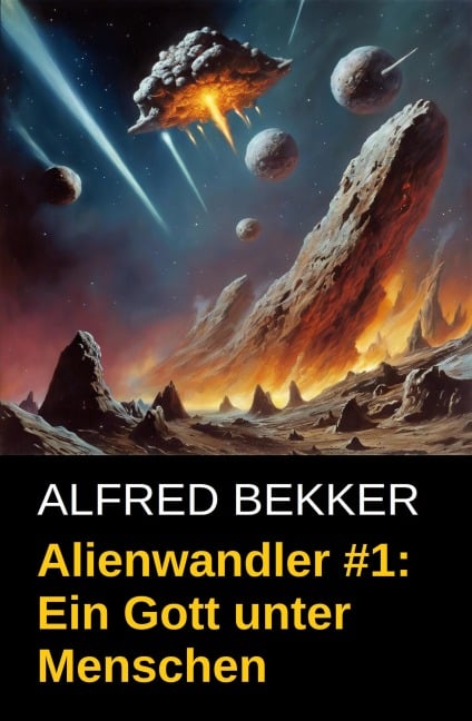 Alienwandler #1: Ein Gott unter Menschen - Alfred Bekker