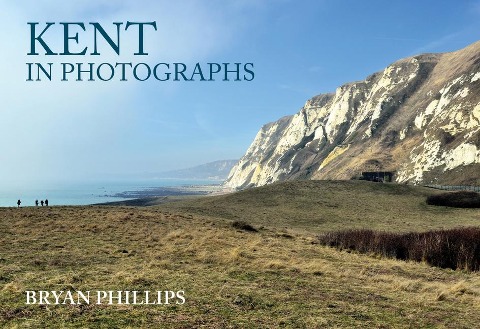 Kent in Photographs - Bryan Phillips