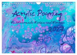 Cover-Bild zum Titel 'Acrylic Pouring - Faszinierende Farben und Formen (Wandkalender 2027 DIN A4 quer), CALVENDO Monatskalender' von 'Carola Vahldiek'