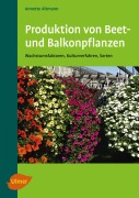 Cover-Bild zum Titel 'Produktion von Beet- und Balkonpflanzen' von 'Annette Altmann'