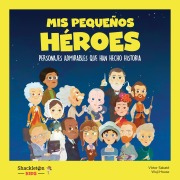 Cover-Bild zum Titel 'Mis pequeños héroes' von 'Eduardo Acín, Víctor Lloret, Javier López, Fran Nuño, Carla Pascual'