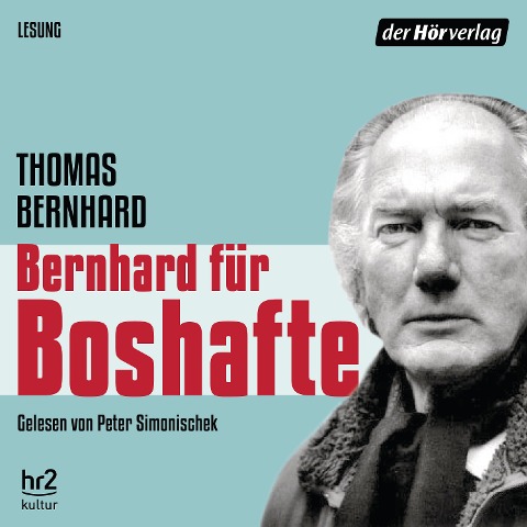 Bernhard für Boshafte - Thomas Bernhard
