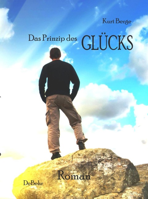 Das Prinzip des Glücks - Roman - Kurt Berge