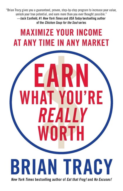 Earn What You're Really Worth - Brian Tracy