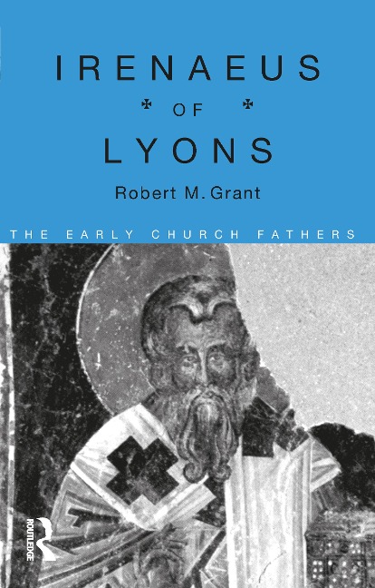 Irenaeus of Lyons - Robert M. Grant