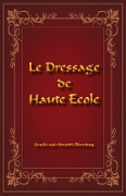 Cover-Bild zum Titel 'Le Dressage de Haute École' von 'Amelie Blomberg, Hendrik Blomberg'