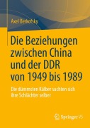 Cover-Bild zum Titel 'Die Beziehungen zwischen China und der DDR von 1949 bis 1989' von 'Axel Berkofsky'