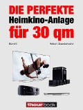 Cover-Bild zum Titel 'Die perfekte Heimkino-Anlage für 30 qm (Band 6)' von 'Robert Glueckshoefer'