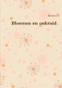 Cover-Bild zum Titel 'Bloemen en onkruid' von 'Gilbert Vangampelaere'