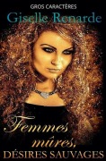 Cover-Bild zum Titel 'Femmes mûres, désirs sauvages' von 'Giselle Renarde'