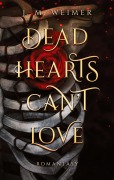 Cover-Bild zum Titel 'Dead Hearts Can't Love' von 'J. M. Weimer'