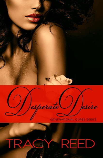 Desperate Desire (Generational Curse, #3) - Tracy Reed