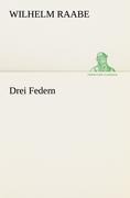 Drei Federn - Wilhelm Raabe