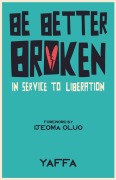 Cover-Bild zum Titel 'Be Better Broken' von 'Yaffa As'