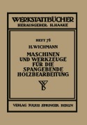 Cover-Bild zum Titel 'Maschinen und Werkzeuge für die spangebende Holzbearbeitung' von 'H. Wichmann'