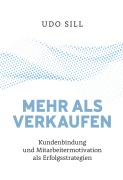 Cover-Bild zum Titel 'Mehr als Verkaufen' von 'Udo Sill'