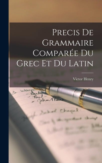 Precis De Grammaire Comparée Du Grec Et Du Latin - Victor Henry