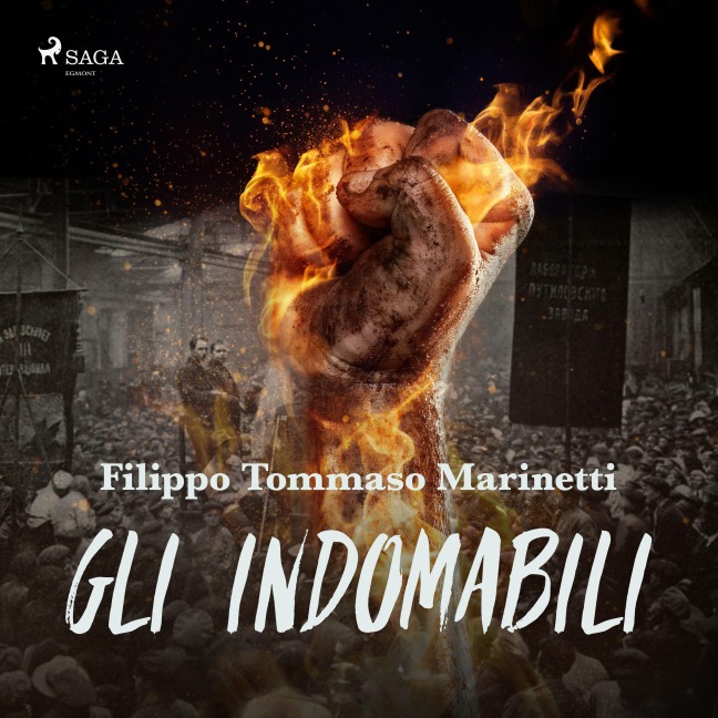 Gli Indomabili - Filippo Tommaso Marinetti