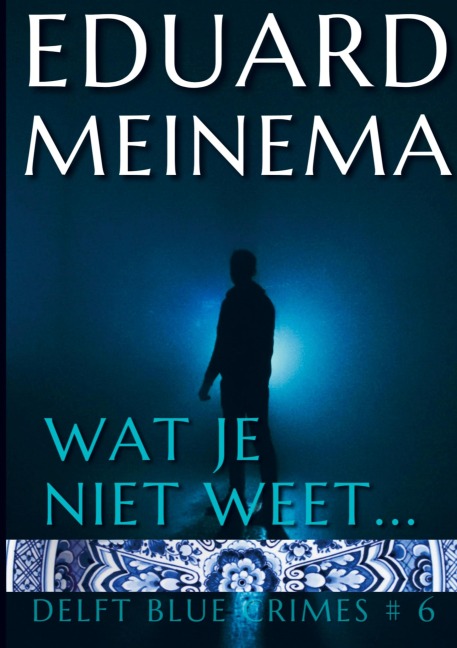 Wat je niet weet - Eduard Meinema