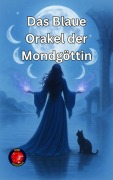Cover-Bild zum Titel 'Das Blaue Orakel der Mondgöttin (Die Bücher des geheimen Zirkels)' von 'Alina Rubi'