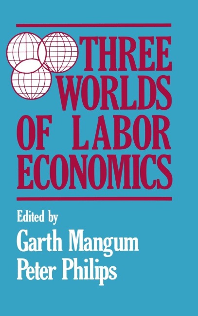 Three Worlds of Labour Economics - Garth L. Mangum, P. Philips