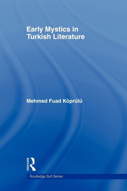 Early Mystics in Turkish Literature - Mehmed Fuad Koprulu