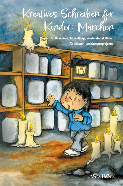 Kreatives Schreiben für Kinder: Märchen - Nanja Holland