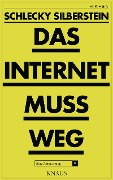 Cover-Bild zum Titel 'Das Internet muss weg' von 'Schlecky Silberstein'