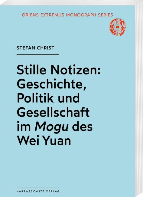 Stille Notizen: Geschichte, Politik und Gesellschaft im <i>Mogu</i> des Wei Yuan - Stefan Christ