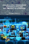 ANALISI E CARATTERIZZAZIONE STATISTICA DI FLUSSI MULTIMEDIALI 3D COMPRESSI - Francesco Ramunno