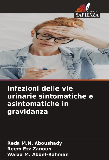 Infezioni delle vie urinarie sintomatiche e asintomatiche in gravidanza - Reda M. N. Aboushady, Reem Ezz Zanoun, Walaa M. Abdel-Rahman