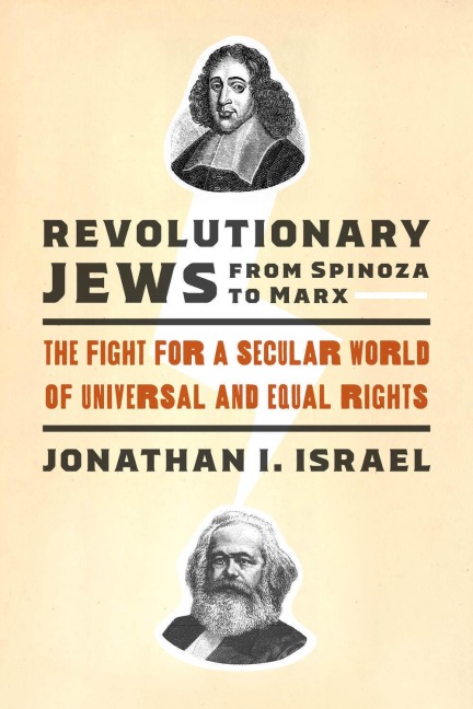 Revolutionary Jews from Spinoza to Marx - Jonathan I Israel